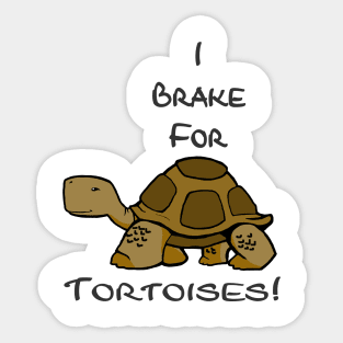 I Brake For Tortoises - Sticker Sticker